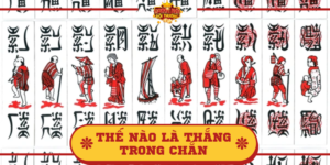 Thế nào là thắng trong Chắn? Tình huống quyết định chiến thắng