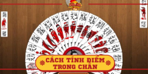 Cách tính điểm trong Chắn chuẩn xác nhất? Chi tiết