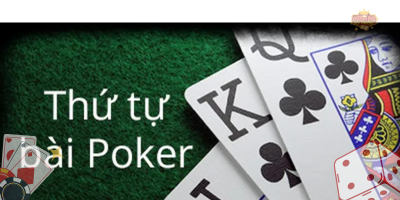 Thứ tự bài Poker quy định rõ ràng trong luật chơi