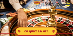 Cò quay là gì? Bánh xe may mắn đầy thú vị