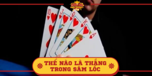 Thế nào là thắng trong Sâm Lốc – Giải đáp chi tiết