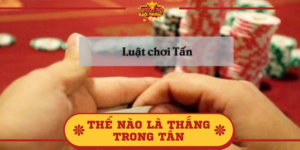 Thế nào là thắng trong Tấn? Cách chơi hiệu quả