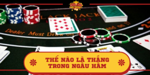 Thế nào là thắng trong Ngầu Hầm? Quy định chi tiết