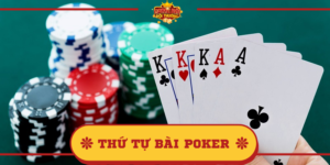 Thứ tự bài Poker như thế nào? Giải đáp các tay bài