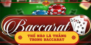 Thế nào là thắng trong Baccarat? Giải đáp chi tiết