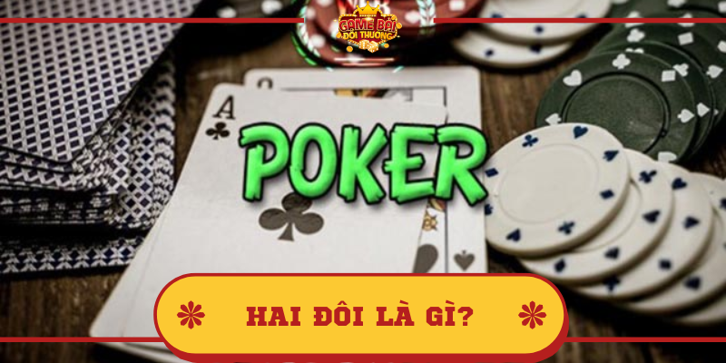 Hai đôi là gì? trong Poker