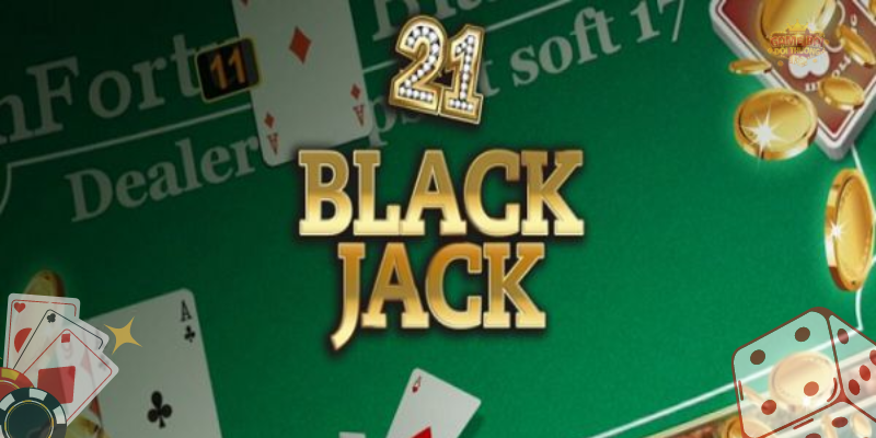 Luật chơi Blackjack quy định cụ thể như thế nào?