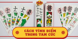 Cách tính điểm trong Tam cúc chuẩn, đúng luật chơi