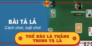 Thế nào là thắng trong Tá Lả? Mẹo hay chơi game Tá Lả