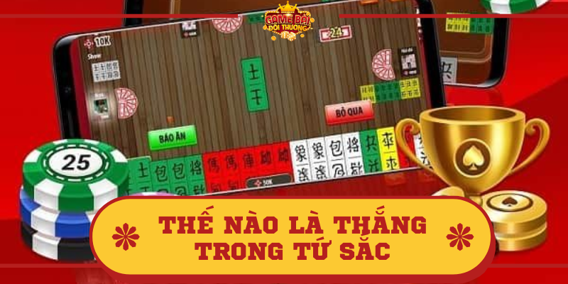 Thế nào là thắng trong Tứ Sắc cùng tìm hiểu thông tin về bài Tứ Sắc