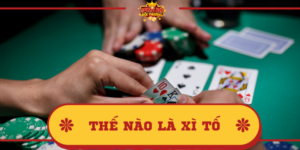 Thế nào là Xì tố? Giới thiệu game bài xì tố