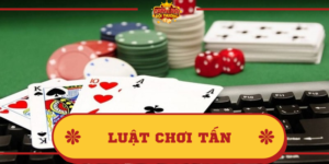 Luật chơi Tấn quy định cơ bản như thế nào?