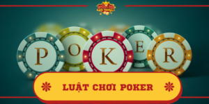 Luật chơi Poker cơ bản, hướng dẫn cách chơi chi tiết