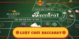 Luật chơi Baccarat mới nhất, cập nhật chi tiết