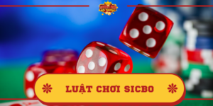 Luật chơi Sicbo cơ bản – quy định cách chơi chi tiết