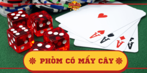 Phỏm có mấy cây? Tìm kiếm câu trả lời chính xác