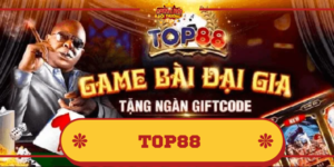 TOP88 – Cổng game đổi thưởng uy tín nhất Việt Nam